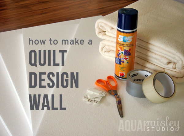 How To Make A Quilt Design Wall For Your Sewing Room or Home Studio - Aqua  Paisley Studio